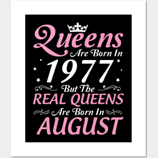 Queens Are Born In 1977 But The Real Queens Are Born In August Happy Birthday To Me Mom Aunt Sister Posters and Art